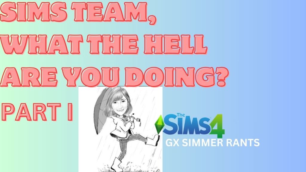 Sims Team, What the Hell Are You Doing? Part&nbsp;I.