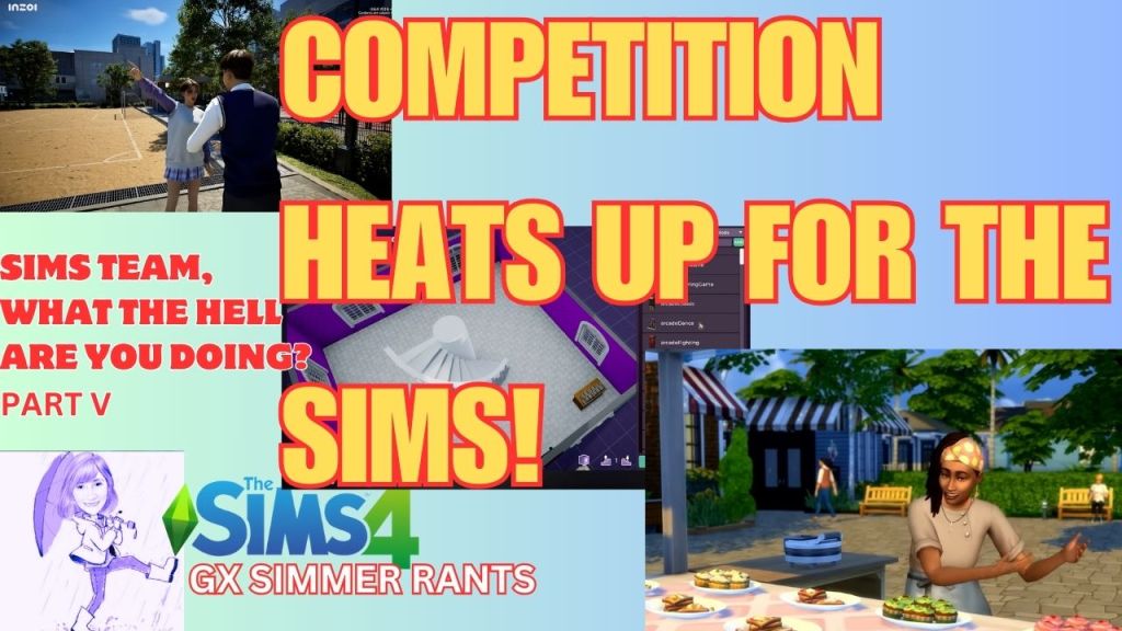 Competition Heats Up for the Sims! Sims Team, What the Hell Are You Doing? Part&nbsp;V