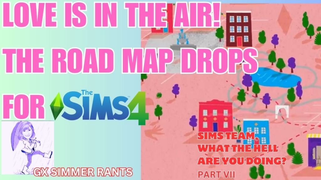 Love is In the Air! Road Map Has Dropped! ❤ Sims Team, What the Hell Are You Doing? Part&nbsp;VII
